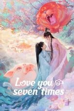 Nonton film Love You Seven Times (2023) terbaru di Dutamovie21 Nonton film Love You Seven Times (2023) terbaru di Dutamovie21