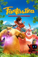 Nonton film Fantastica: A Boonie Bears Adventure (2017) terbaru di Dutamovie21 Nonton film Fantastica: A Boonie Bears Adventure (2017) terbaru di Dutamovie21