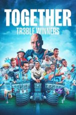 Nonton film Together: Treble Winners (2024) terbaru di Dutamovie21 Nonton film Together: Treble Winners (2024) terbaru di Dutamovie21